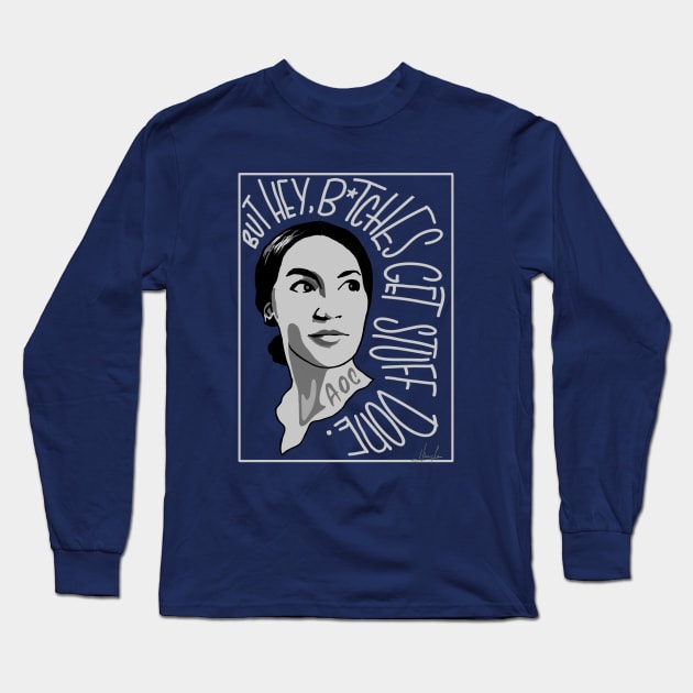 AOC bitches get stuff done_B&W Long Sleeve T-Shirt by PixelStorms